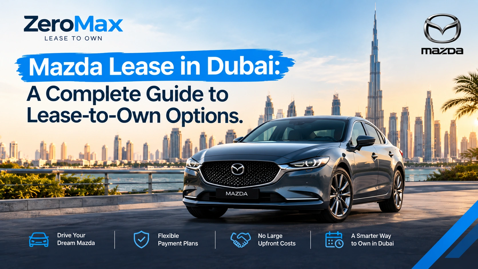Mazda-Lease-in-Dubai-A-Complete-Guide-to-Lease-to-Own-Options